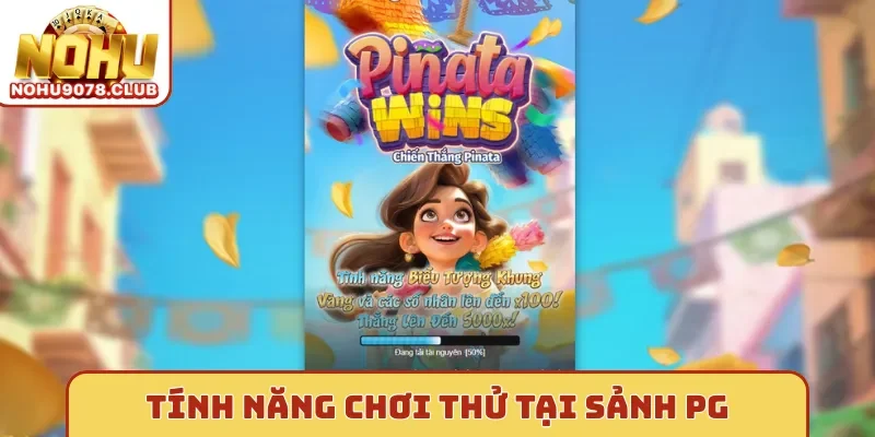 Tính năng chơi thử Nohu tại sảnh PG
