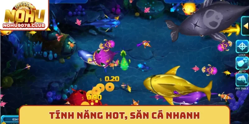 Tính năng hot, săn cá Nohu nhanh